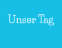 Unser Tag